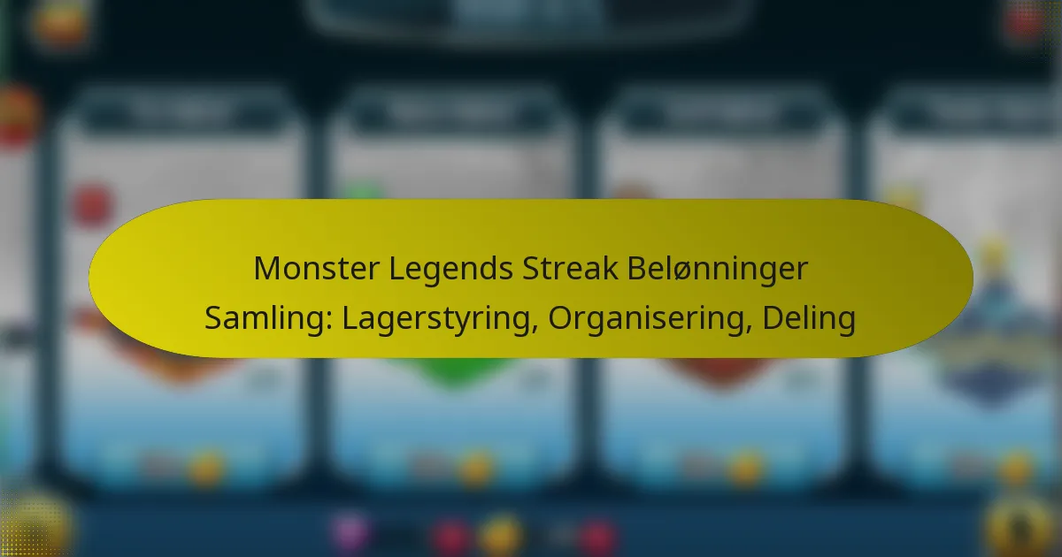 Monster Legends Streak Belønninger Samling: Lagerstyring, Organisering, Deling