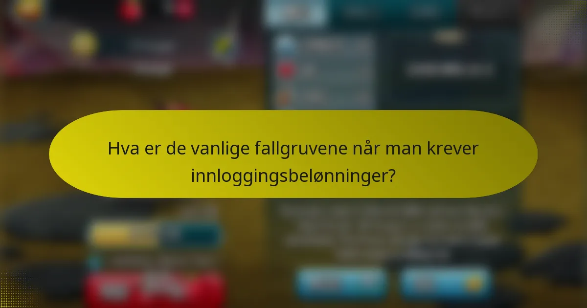 Hva er de vanlige fallgruvene når man krever innloggingsbelønninger?