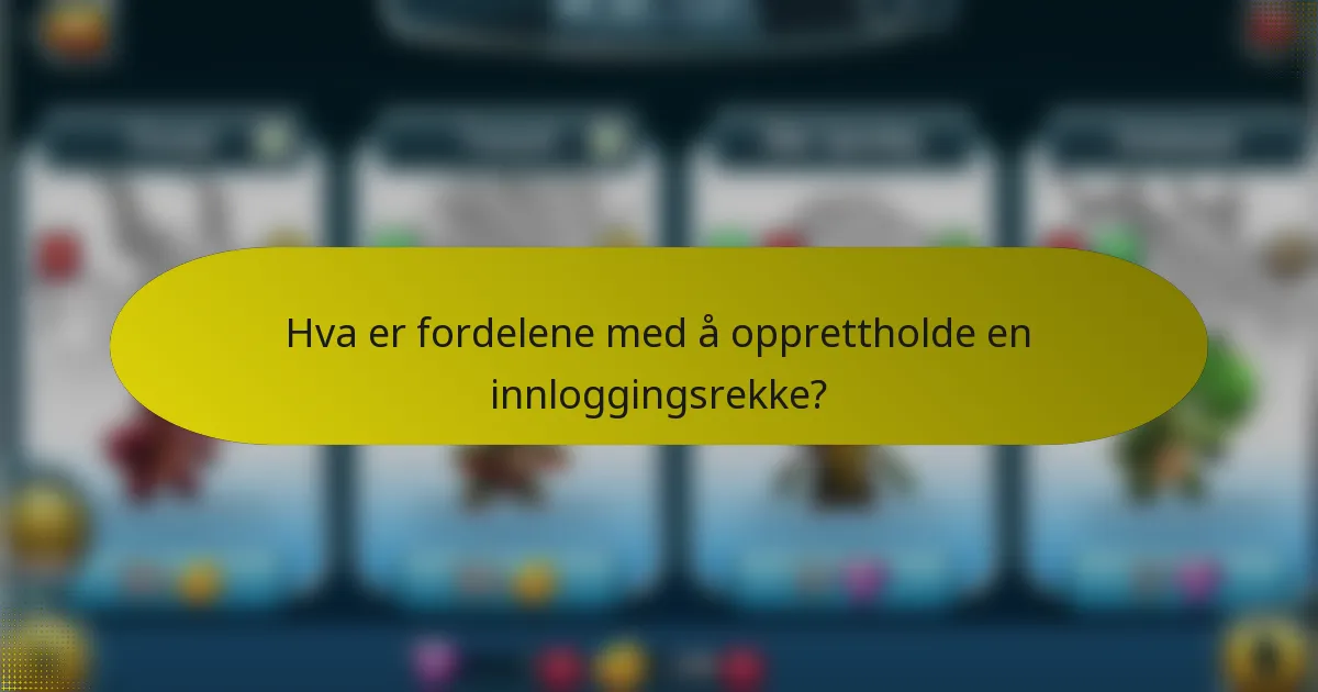 Hva er fordelene med å opprettholde en innloggingsrekke?