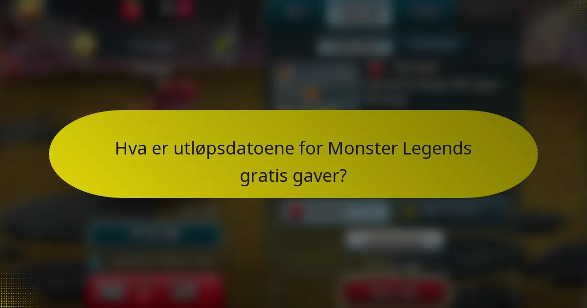 Hva er utløpsdatoene for Monster Legends gratis gaver?
