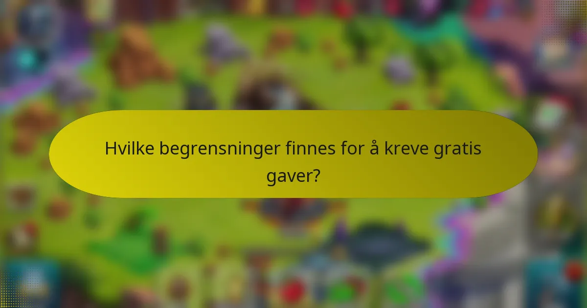 Hvilke begrensninger finnes for å kreve gratis gaver?