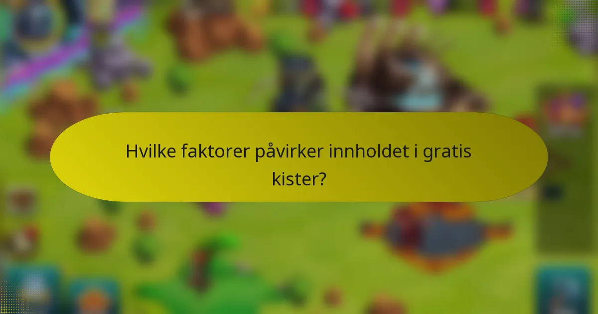 Hvilke faktorer påvirker innholdet i gratis kister?