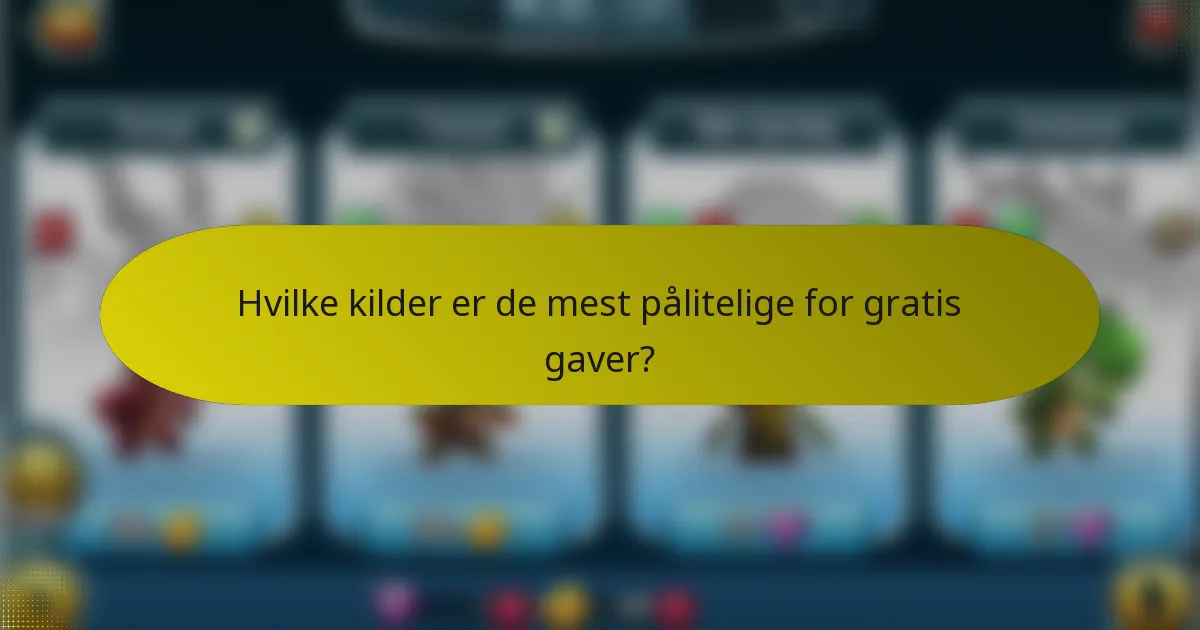 Hvilke kilder er de mest pålitelige for gratis gaver?
