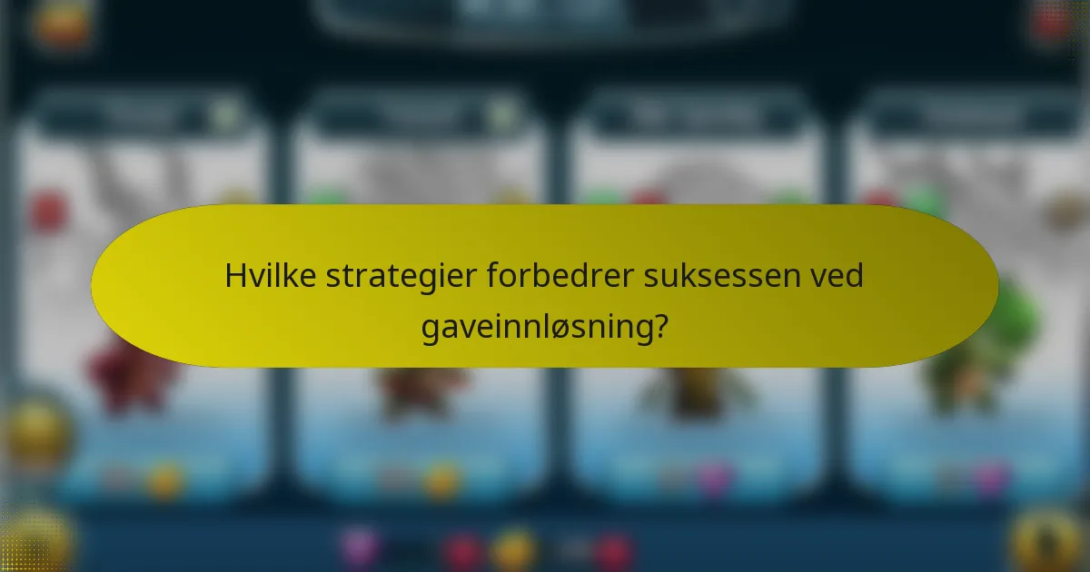 Hvilke strategier forbedrer suksessen ved gaveinnløsning?