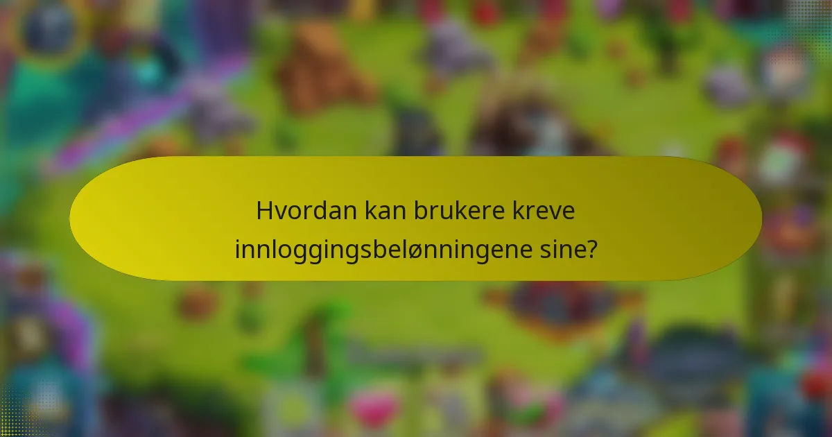 Hvordan kan brukere kreve innloggingsbelønningene sine?
