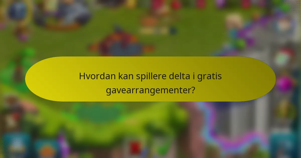 Hvordan kan spillere delta i gratis gavearrangementer?
