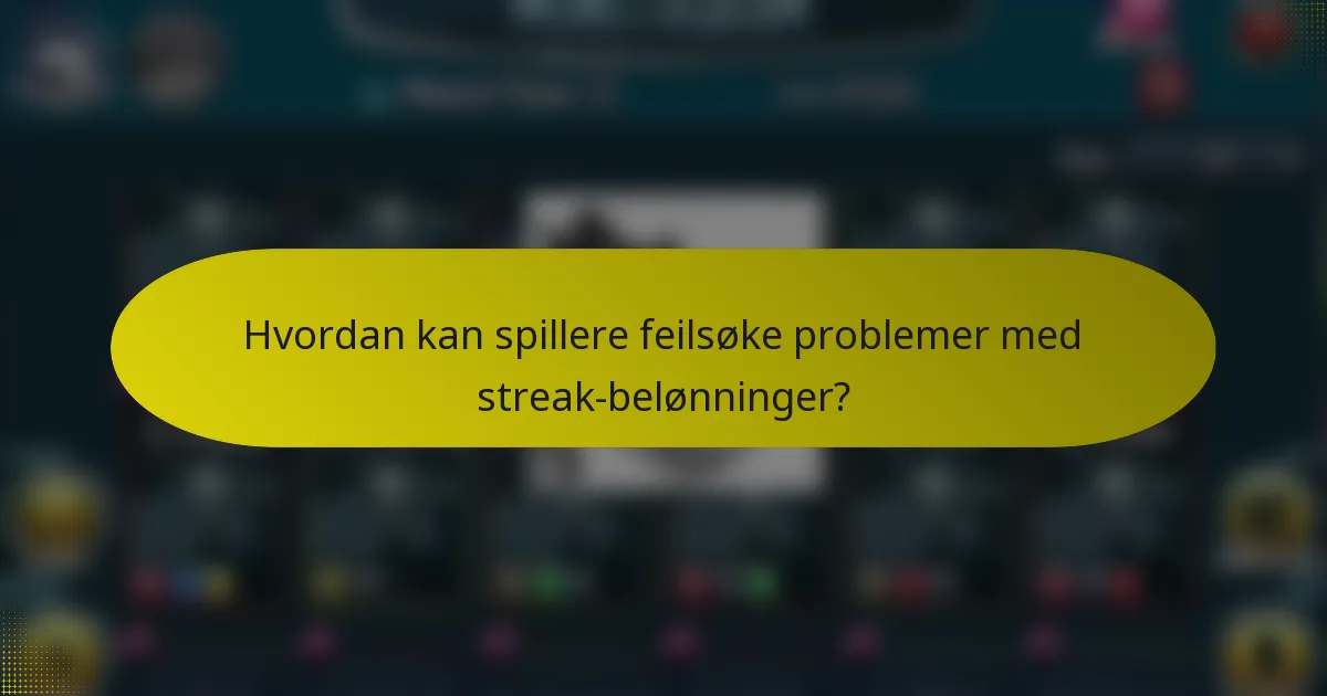 Hvordan kan spillere feilsøke problemer med streak-belønninger?