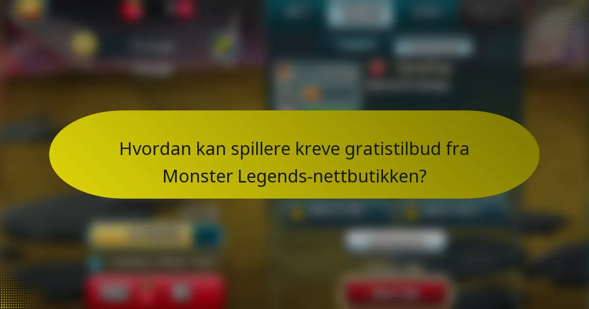 Hvordan kan spillere kreve gratistilbud fra Monster Legends-nettbutikken?