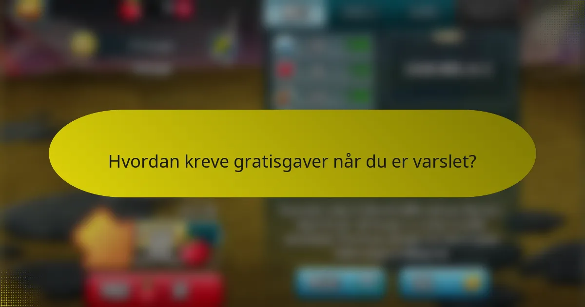Hvordan kreve gratisgaver når du er varslet?