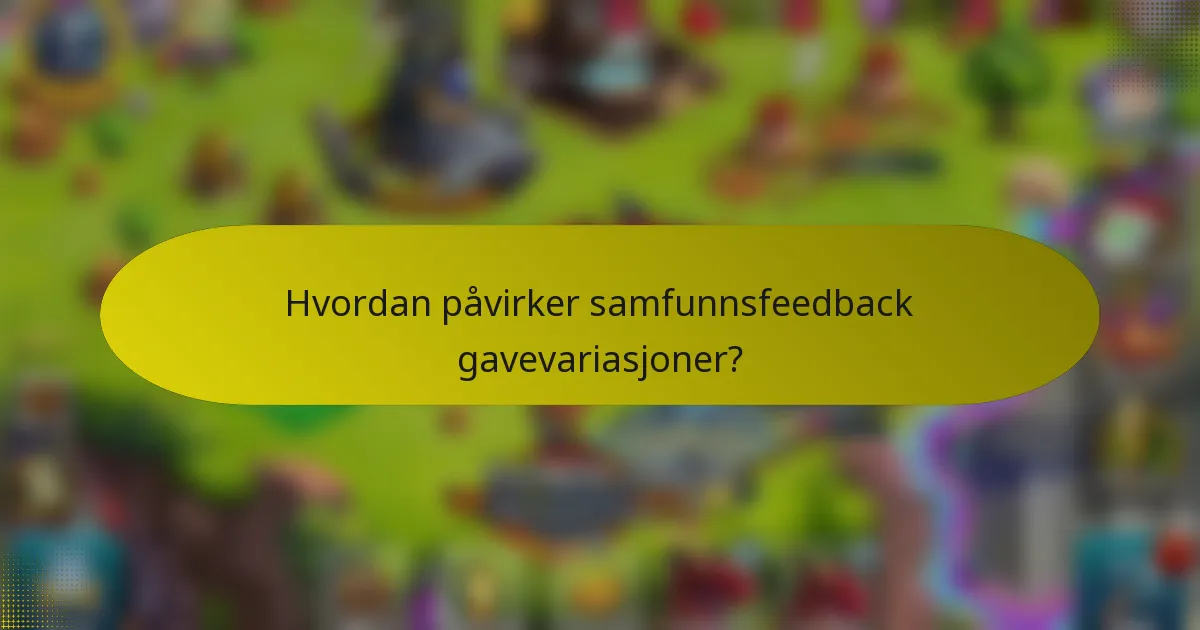Hvordan påvirker samfunnsfeedback gavevariasjoner?